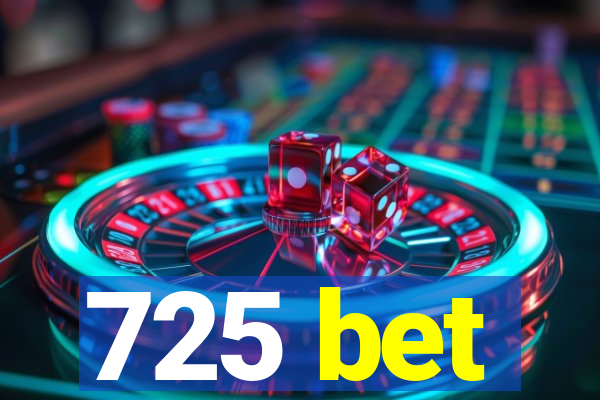 725 bet